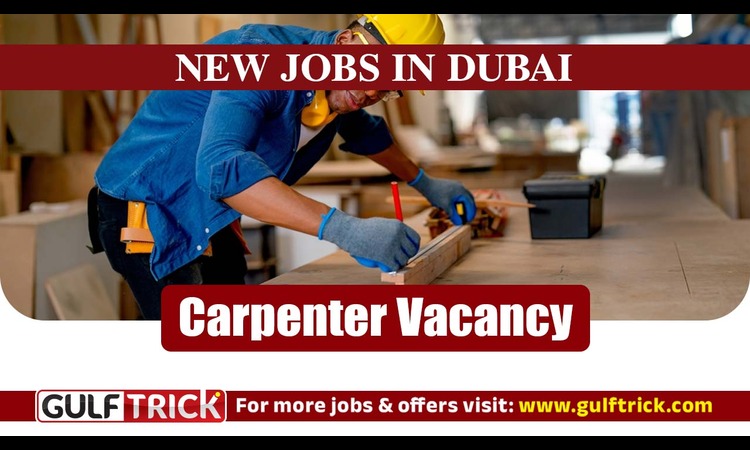 UAE Job: Carpenter Vacancy in Dubai Announced